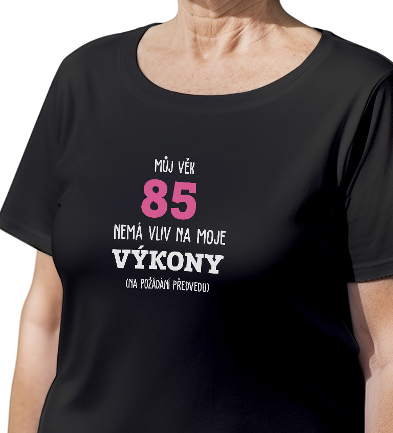 Černé dámské tričko – Můj věk 85 nemá vliv na moje výkony