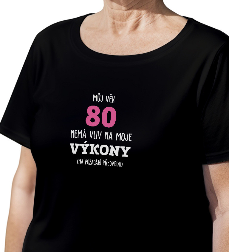 Černé dámské tričko – Můj věk 80 nemá vliv na moje výkony