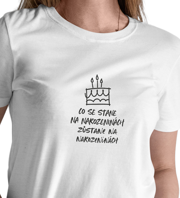 Bílé dámské tričko – Co se stane na narozeninách