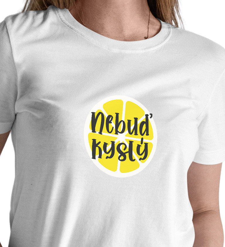Bílé dámské tričko – Nebuď kyselej
