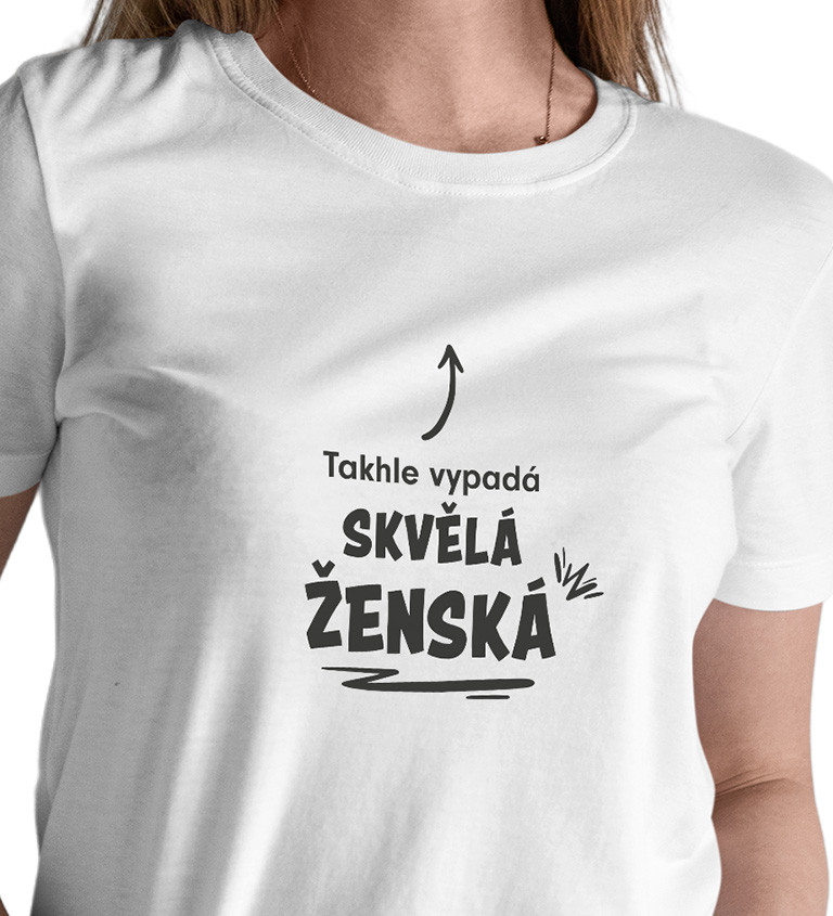 Bílé dámské tričko – Takhle vypadá skvělá ženská