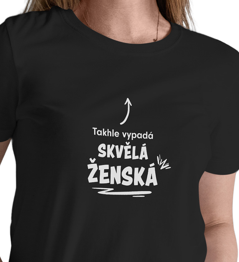 Černé dámské tričko – Takhle vypadá skvělá ženská
