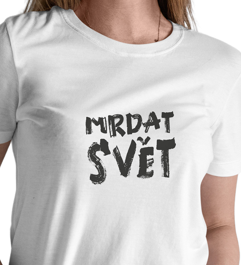 Bílé dámské tričko – Mrdat svět
