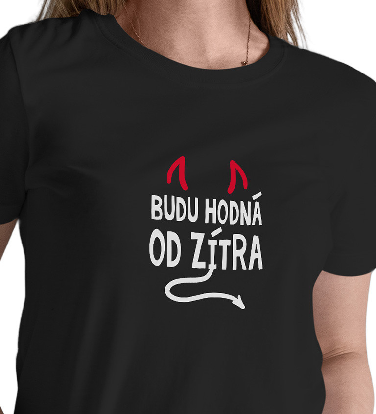 Černé dámské tričko – Budu hodná od zítra