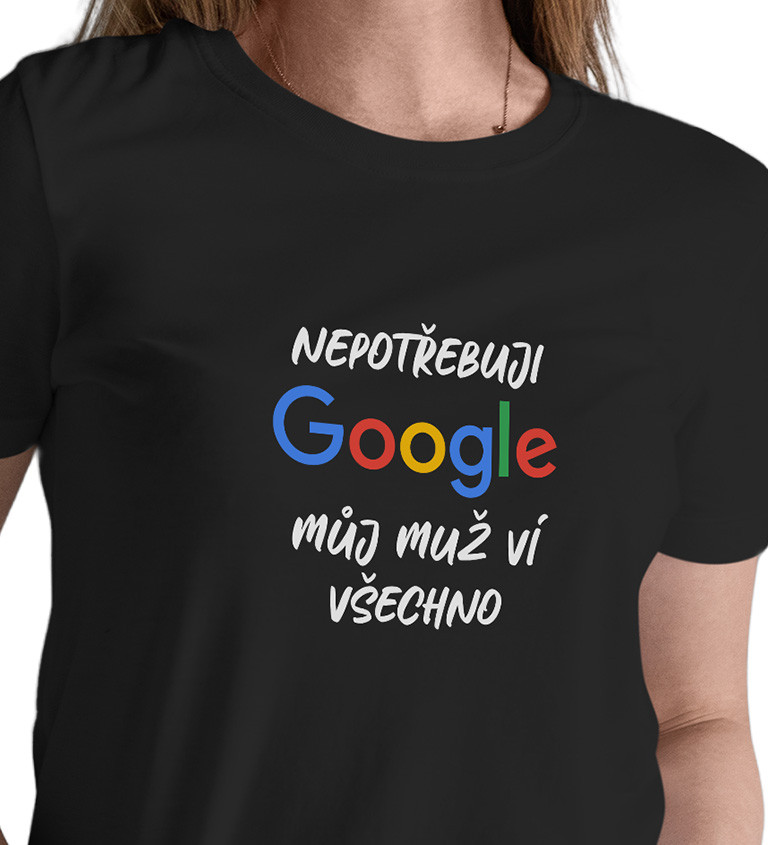 Dámské černé tričko – Nepotřebuji Google, můj muž ví všechno