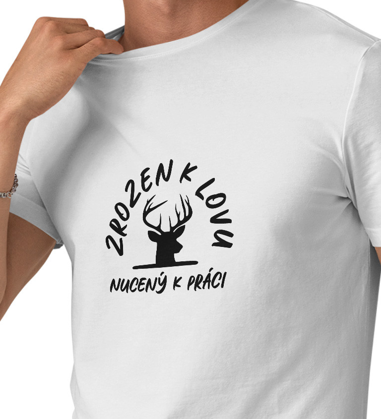 Pánské bílé tričko – Zrozen k lovu, nucený k práci