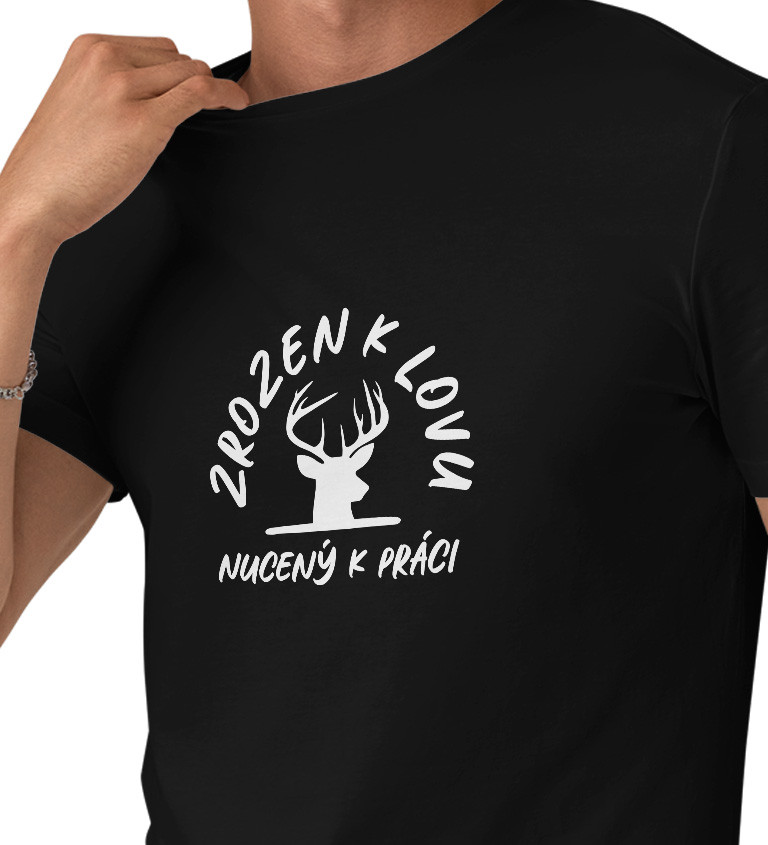 Pánské černé tričko – Zrozen k lovu, nucený k práci