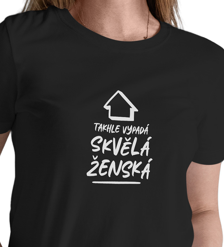 Dámské černé tričko – Takhle vypadá skvělá ženská