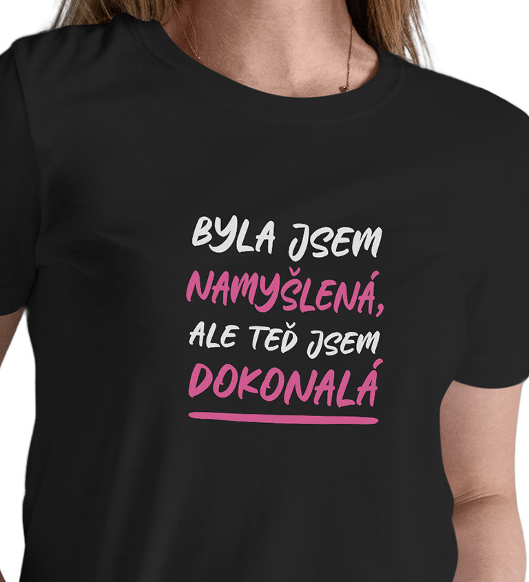 Dámské černé tričko – Byla jsem namyšlená, ale teď jsem dokonalá