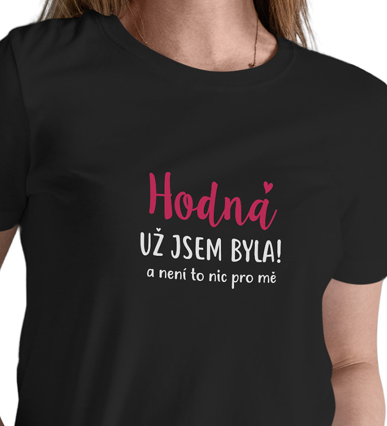 Černé dámské tričko – Hodná už jsem byla