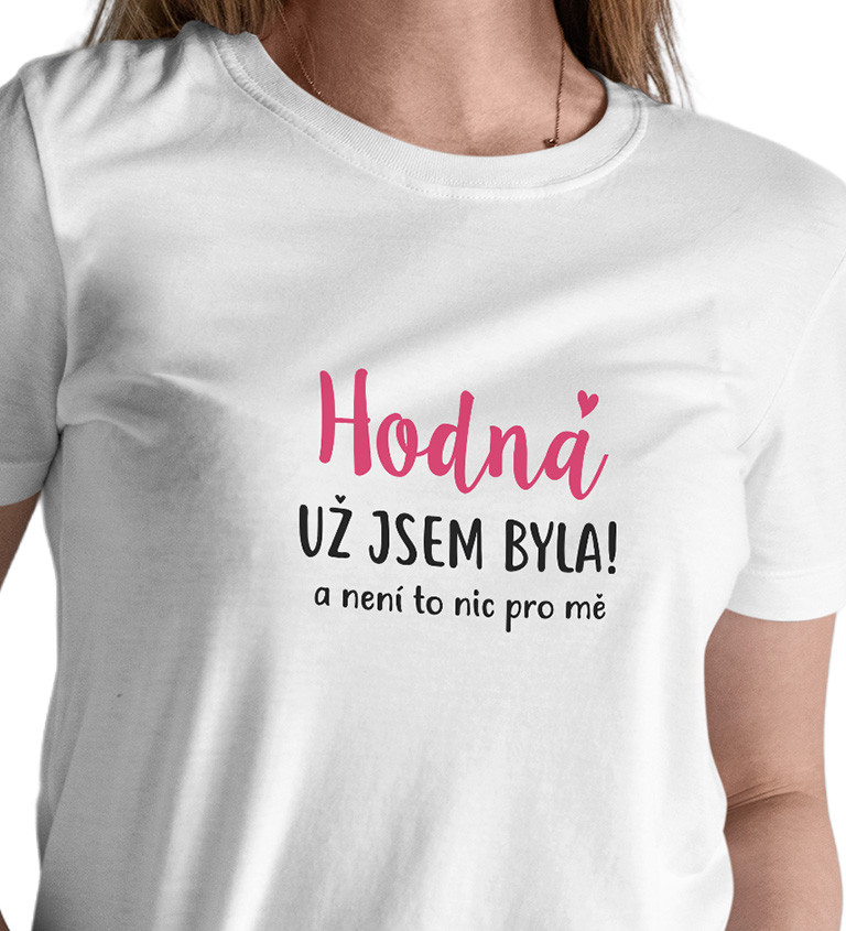 Bílé dámské tričko – Hodná už jsem byla