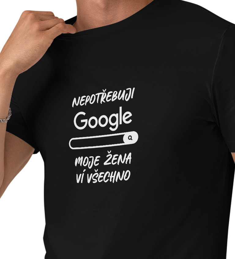 Pánské černé tričko – Nepotřebuji Google, moje žena ví všechno