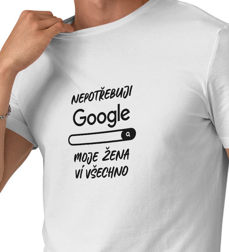 Pánské bílé tričko – Nepotřebuji Google, moje žena ví všechno