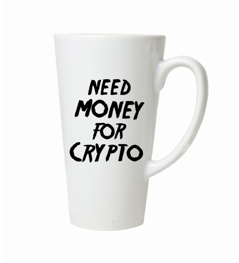 Hrnek na latte – Need money for crypto