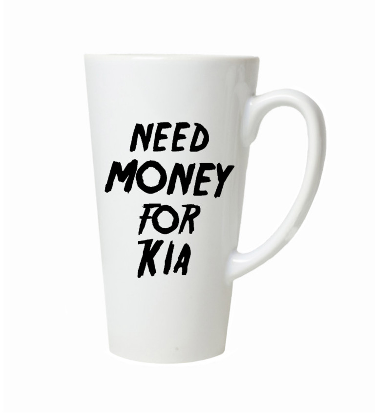 Hrnek na latte – Need money for kia