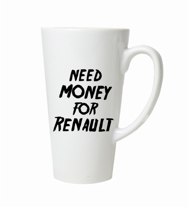 Hrnek na latte – Need money for renault