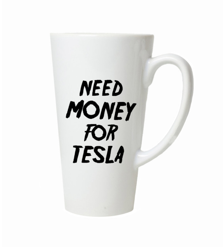 Hrnek na latte – Need money for tesla