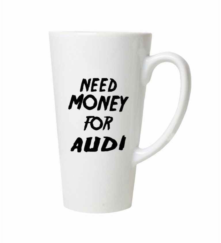 Hrnek na latte – Need money for Audi
