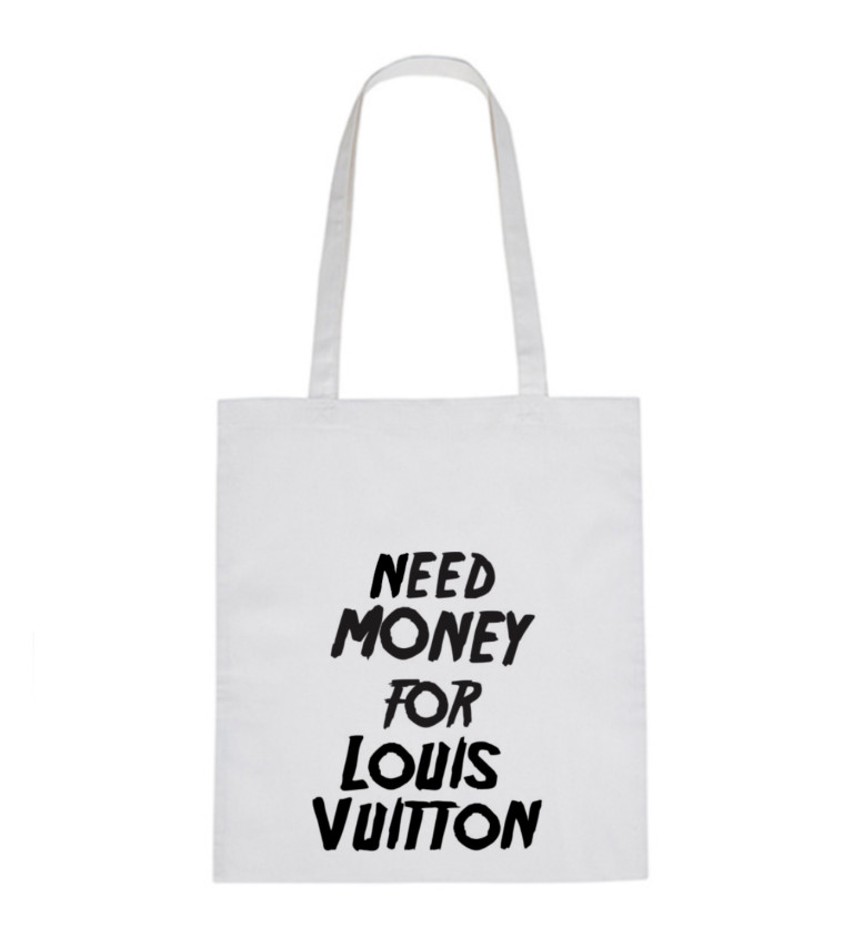 Plátěná taška: Need money for Vuitton