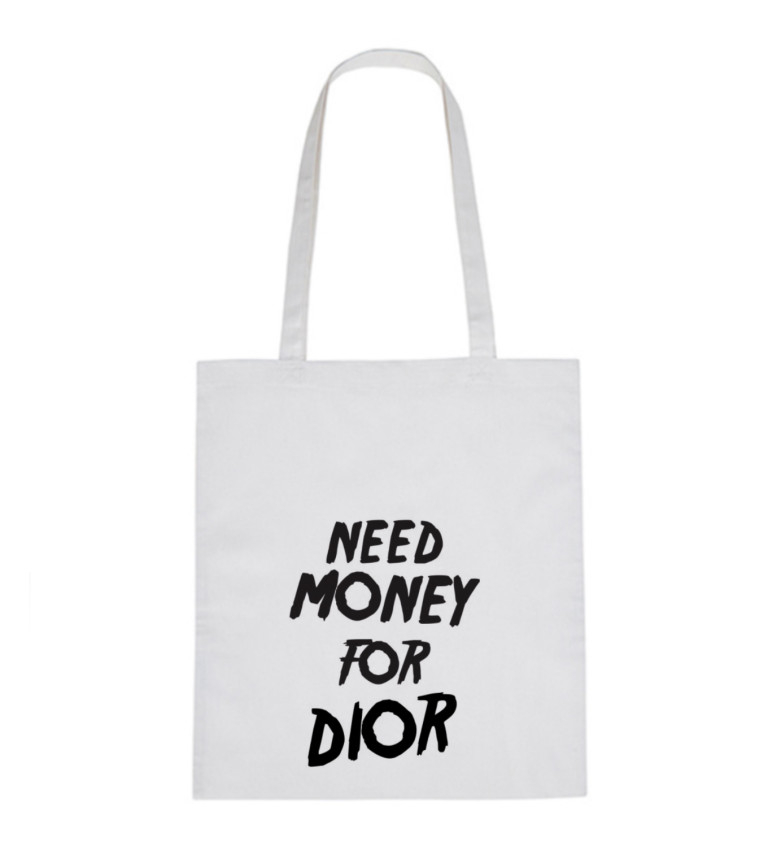Plátěná taška: Need money for Dior