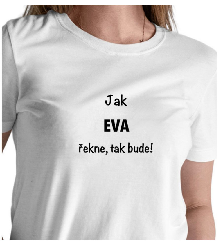 Bílé dámské tričko – Jak Eva řekne, tak bude!