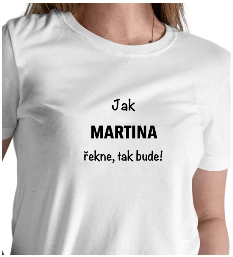 Bílé dámské tričko – Jak Martina řekne, tak bude!