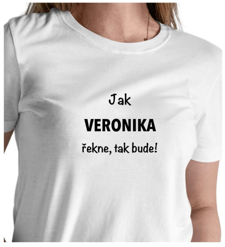 Bílé dámské tričko – Jak Veronika řekne, tak bude!