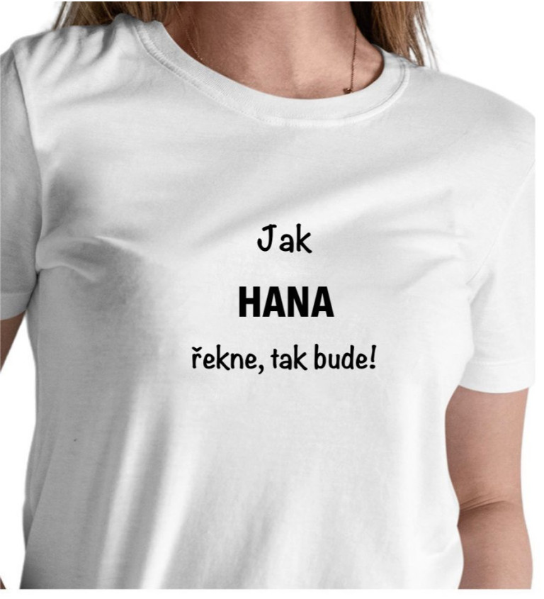 Bílé dámské tričko – Jak Hana řekne, tak bude!