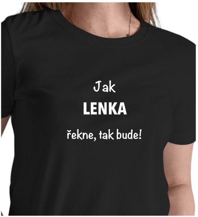 Černé dámské tričko – Jak Lenka řekne, tak bude!