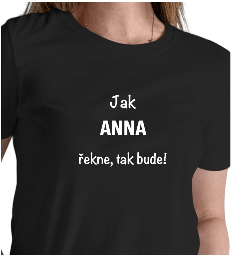 Černé dámské tričko – Jak Anna řekne, tak bude!
