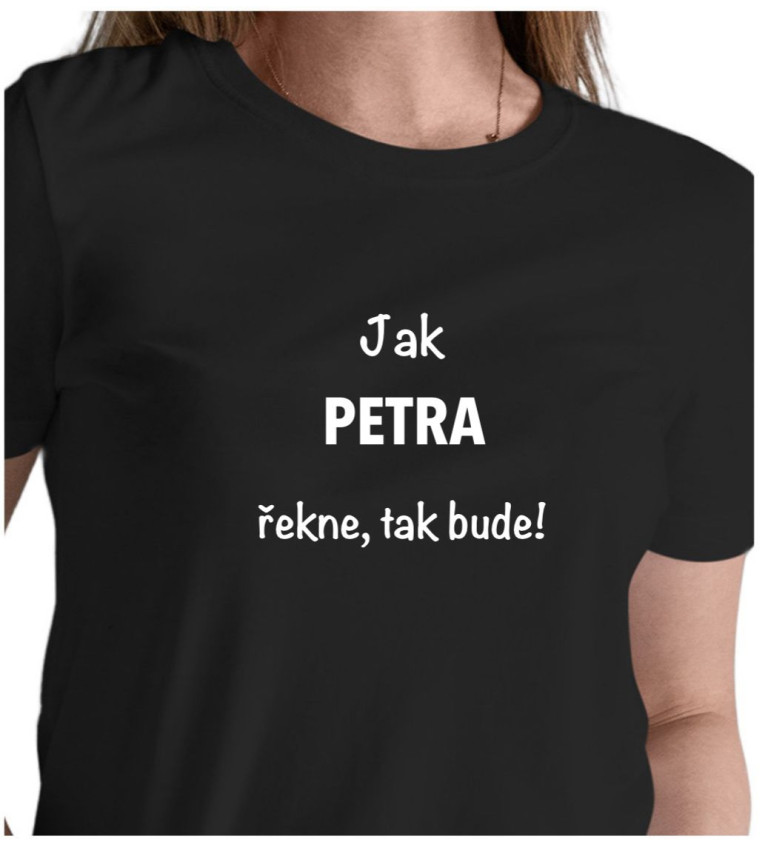 Černé dámské tričko – Jak Petra řekne, tak bude!