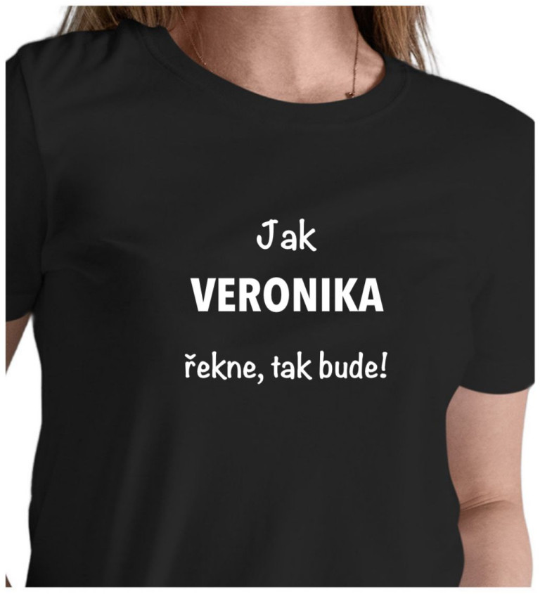 Černé dámské tričko – Jak Veronika řekne, tak bude!