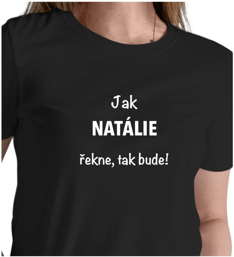 Černé dámské tričko – Jak Natálie řekne, tak bude!