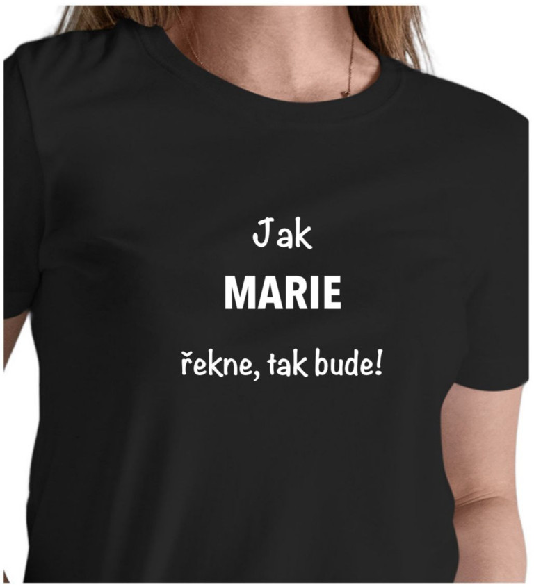 Černé dámské tričko – Jak Marie řekne, tak bude!
